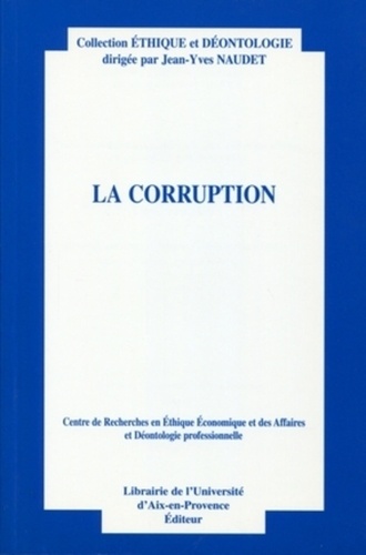 La corruption. - Actes du XIème colloque d'éthique économique. Aix-en-Provence, 1er et 2 juillet 2004