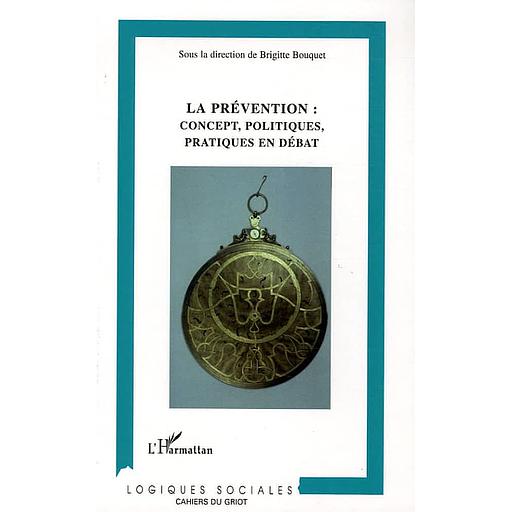 La prévention: concept, politiques, pratiques en débat