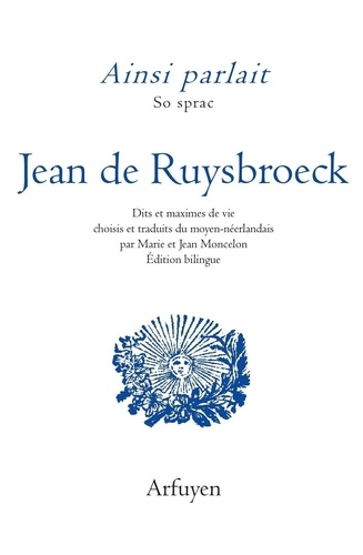 Ainsi parlait Jean de Ruysbroeck - Dits et maximes de vie