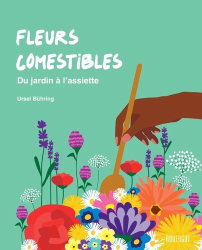 Fleurs comestibles - Du jardin à l'assiette