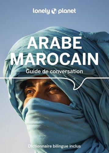 Guide de conversation Arabe marocain - Dictionnaire bilingue inclus