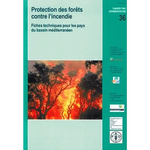 Protection des forêts contre l'incendie - Fiches techniques pour les pays du bassin méditerrannéen