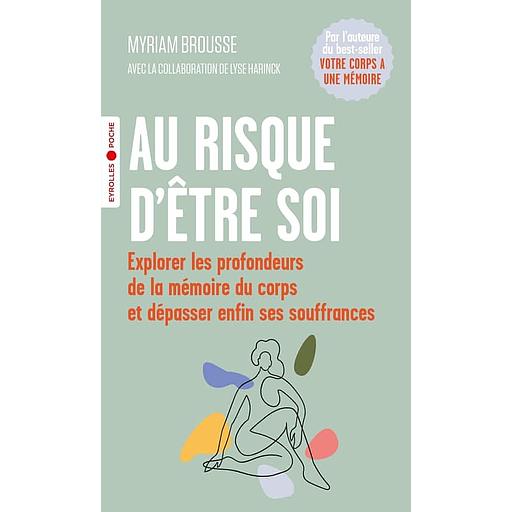 Au risque d'être soi - Explorer les profondeurs de la mémoire du corps et dépasser enfin ses souffrances