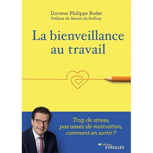 La bienveillance au travail - Trop de stress, pas assez de motivation, comment en sortir ?