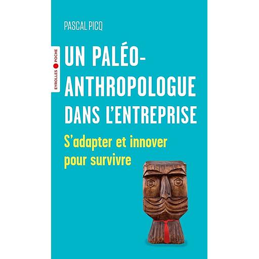 Un paléoanthropologue dans l'entreprise - S'adapter et innover pour survivre