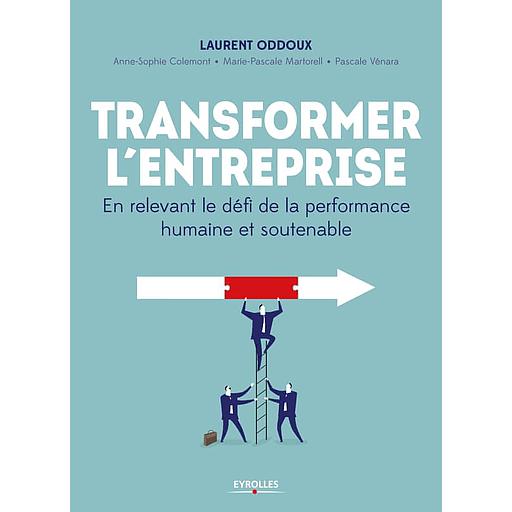 Transformer l'entreprise - En relevant le défi de la performance humaine et soutenable