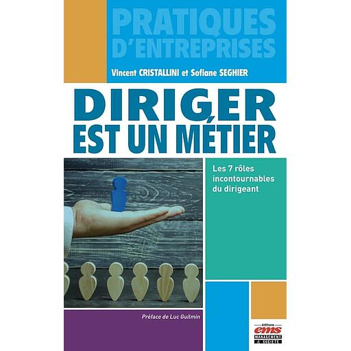 Diriger est un métier - Les 7 rôles incontournables du dirigeant