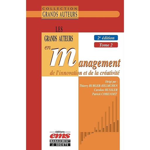 Les grands auteurs en management de l'innovation et de la créativité - Tome 2, Economie et management de l'innovation en pratique(s)