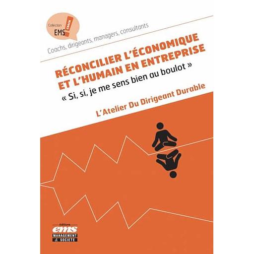 Réconcilier l'économique et l'humain en entreprise - &quot;Si, si, je me sens bien au boulot&quot;