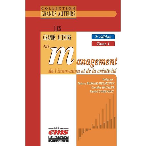 Les grands auteurs en management de l'innovation et de la créativité - Tome 1
