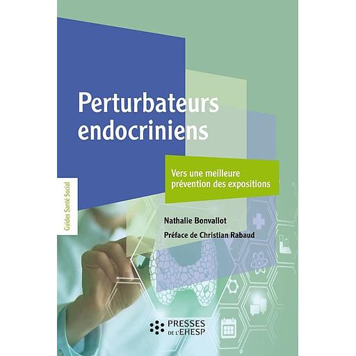 Perturbateurs endocriniens - Vers une meilleure prévention des expositions. 19 fiches-outils