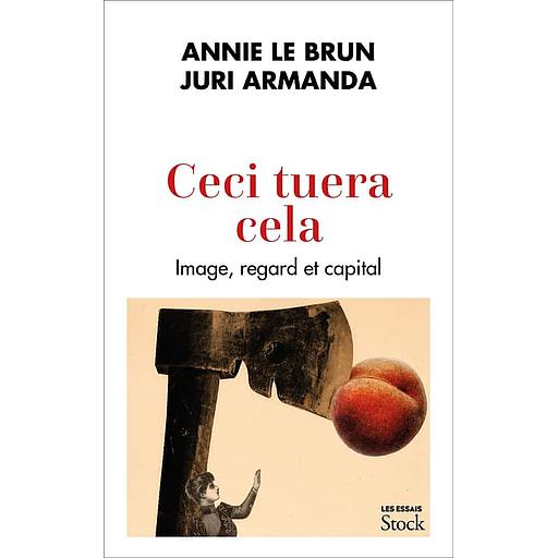 Ceci tuera cela - Image, regard et capital