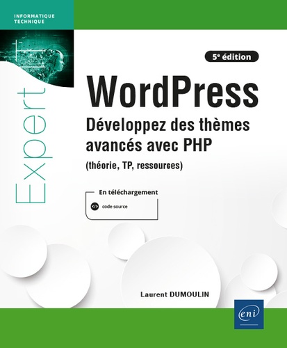 WordPress - Développez des thèmes avancés avec PHP (théorie, TP, ressources)