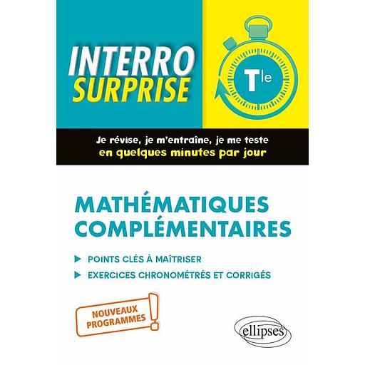 Mathématiques complémentaires Tle - Tout le cours en questions/réponses et exercices chronométrés et corrigés