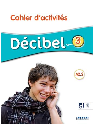 Décibel 3 - Niv. A2.2 - Cahier d'activités - NE 2023