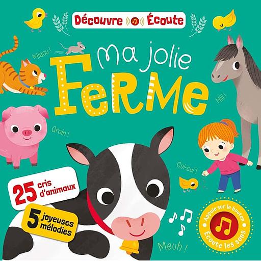 Ma jolie ferme - 25 cris d'animaux, 5 joyeuses mélodies