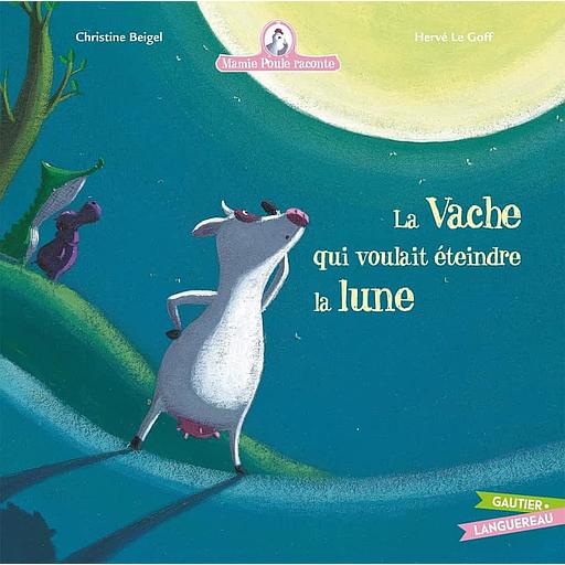 Mamie poule raconte Tome 1 - La vache qui voulait éteindre la lune