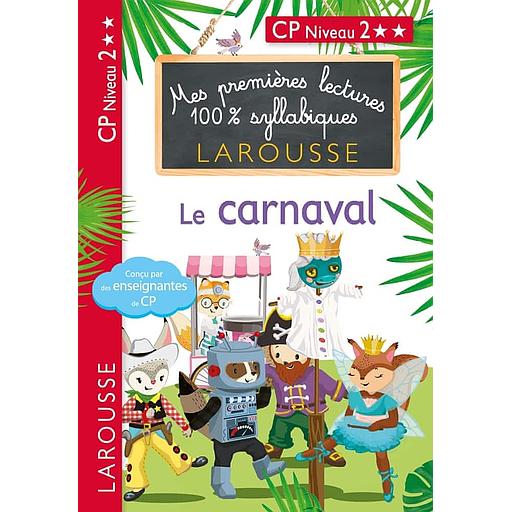 Mes premières lectures 100% syllabiques - Le carnaval - CP Niveau 2