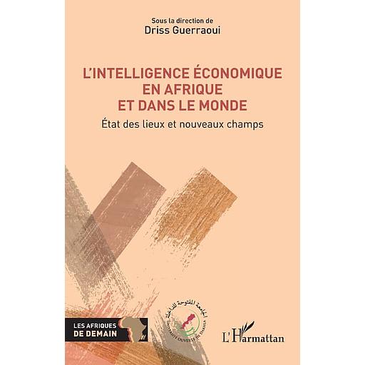 L’intelligence économique en Afrique et dans le monde - Etat des lieux et nouveaux champs
