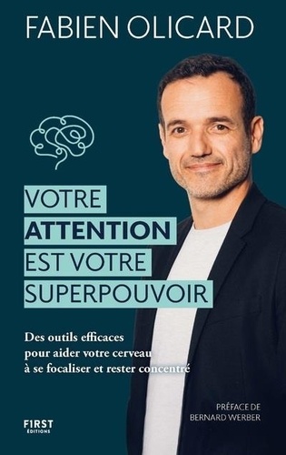 Votre attention est votre superpouvoir - Des outils efficaces pour aider votre cerveau à se focaliser et rester concentré