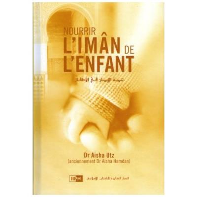 Nourrir L'imân de L'enfant - تنمية الإيمان في الأطفال