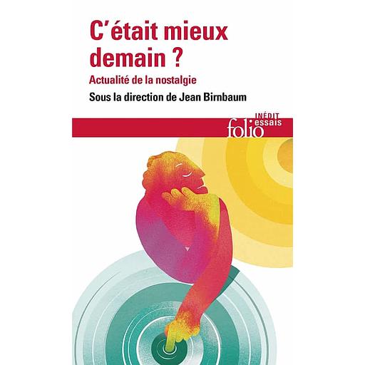 C'était mieux demain ? - Actualité de la nostalgie