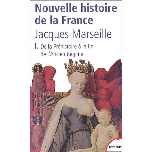 Nouvelle histoire de la France. - Tome 1, De la Préhistoire à la fin de l'Ancien Régime