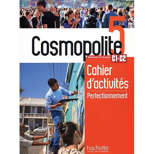 Cosmopolite 5 C1-C2 - Cahier d'activités perfectionnement