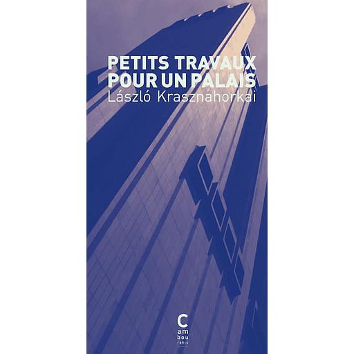 Petits travaux pour un palais - Pénétrer la folie des autres