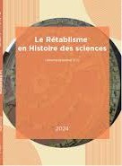 Le rétablisme en histoire des sciences volume 1