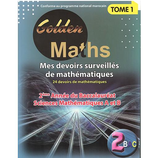 Golden Maths 2 Bac SM &quot;A &amp; B&quot;Tome 1
