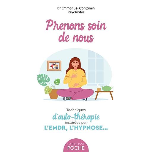Prenons soin de nous - Techniques d'auto-thérapie inspirées par l'EMDR, l'hypnose...