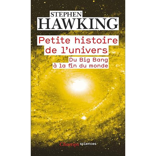 Petite histoire de l'univers - Du Big Bang à la fin du monde