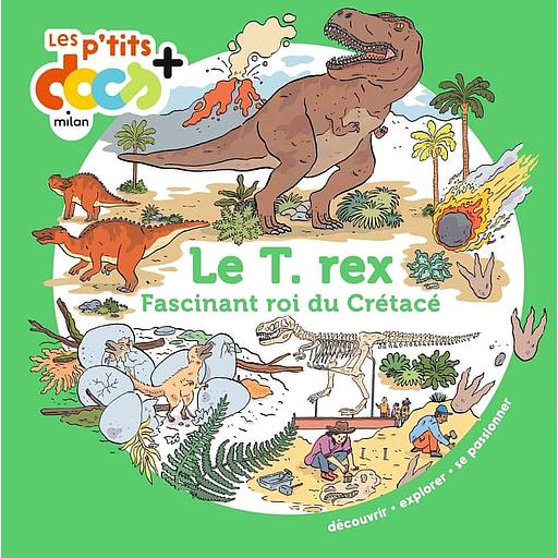 Le T. rex - Fascinant roi du Crétacé