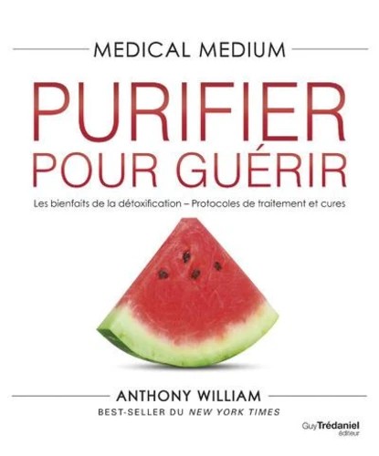 Medical Medium - Purifier pour guérir