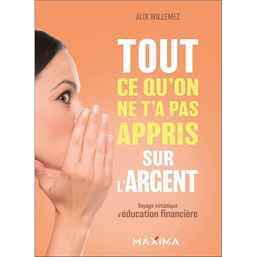 Tout ce qu'on ne t'a pas appris sur l'argent
