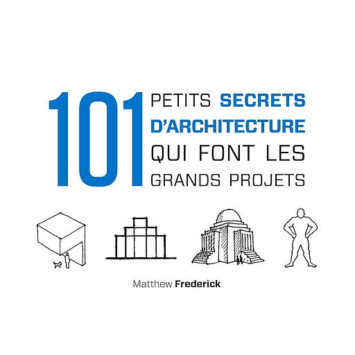 101 petits secrets d'architecture qui font les grands projets
