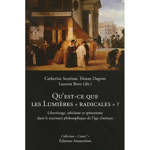 Qu'est-ce que les Lumières &quot;radicales&quot; ?