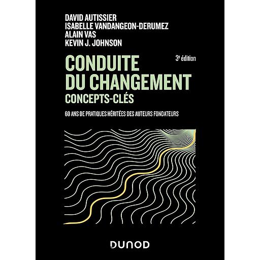 Campus- Conduite du Changement : Concepts-clés - 3e Éd. (60 Ans de Pratiques Héritées des Auteurs Fondateurs)