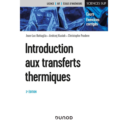 Campus - Introduction Aux Transferts Thermiques - 3e Éd. - Cours et Exercices Corrigés (cours et Exercices Corrigés)