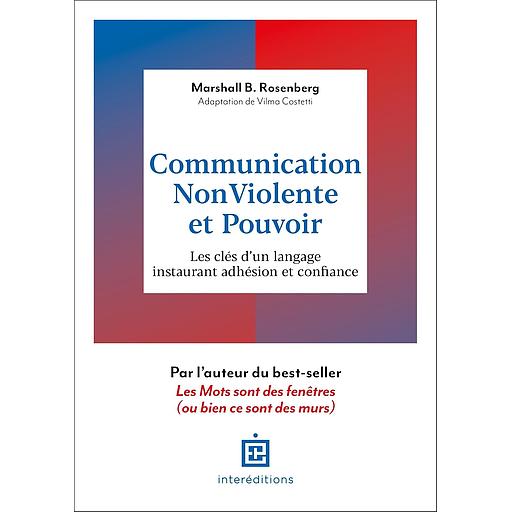 Communication non-violente et pouvoir - Les clés d'un langage instaurant adhésion et confiance