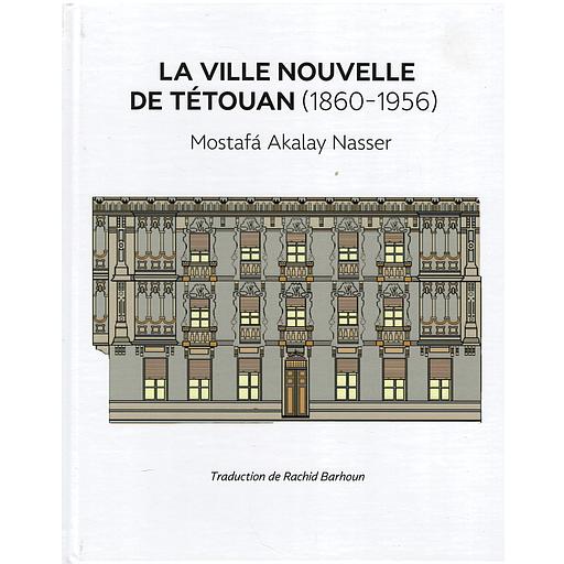 La ville nouvelle de Tétouan (1860-1856)