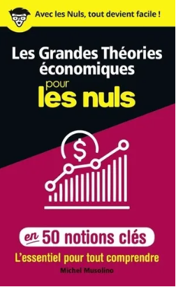 Les grandes théories économiques pour les nuls en 50 notions clés