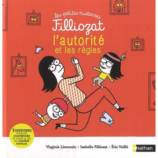 : Petites histoires Filliozat -L'autorité et les règles - 3 histoires pour comprendre et jouer le jeu du contrat familial