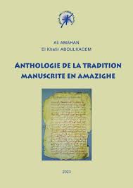 Anthologie de la Tradiction Manuscrite en Amazighe
