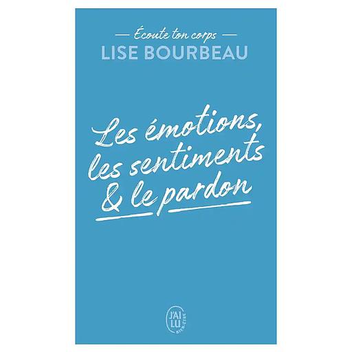 Les émotions, les sentiments et le pardon