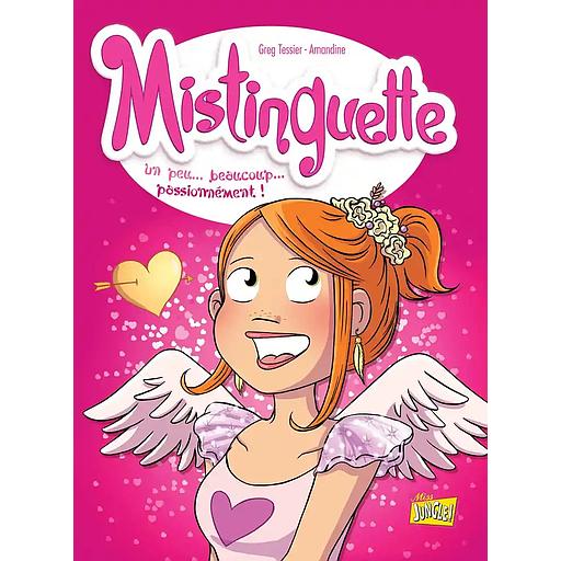 Mistinguette Tome 7 : un peu... beaucoup... passionnément !