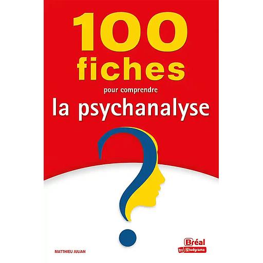 100 fiches pour comprendre la psychanalyse