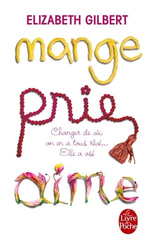 Mange, prie, aime  - Changer de vie, on en a tous rêvé... Elle a osé !