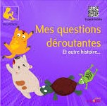 Mes questions déroutantes et autre histoire ...